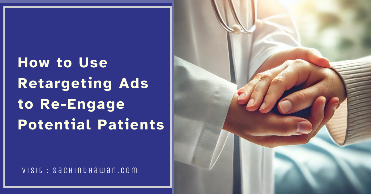 How to Use Retargeting Ads to Re-Engage Potential Patients